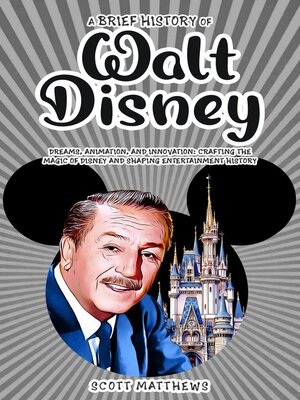 cover image of A Brief History of Walt Disney--Dreams, Animation, and Innovation